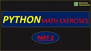 PYTHON MATH EXERCISES (PART-2) | WORLDWIDE PROGRAMMER.
