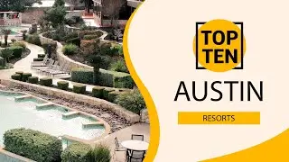 Top 10 Best Resorts to Visit in Austin, Texas | USA - English