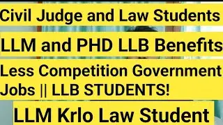 Civil Judge and Law Students || Benefits of LLM and PHD LLB