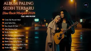 Full Album Slow Rock Malaysia Terbaru 2026 💔 | Lagu Galau Malaysia Enak Didengar