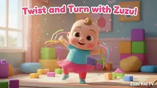 Twist and Turn with Zuzu &ndash; Nursery Rhyme, Toddler Movement Fun, Balance and Coordination Adventure