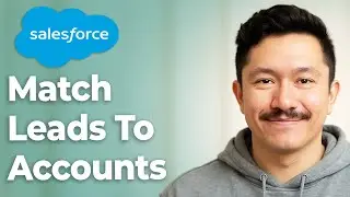 How To Match Leads To Accounts In Salesforce [2025 Guide]