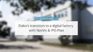 Elabo's transition to a digital factory with NavVis & IPO.Plan