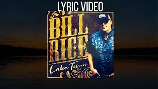 Bill Rice- Lake Time (Lyric Video)