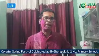 Colorful Spring Festival Celebrated at 49 Ghorapakhia 2 No. Primary School@theglobalnewz
