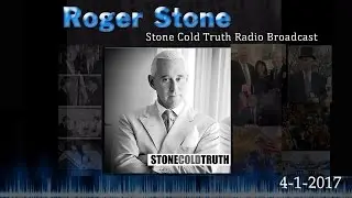 Roger Stone The Stone Cold Truth 4 -1-17 (rebroadcast of Previous Shows)