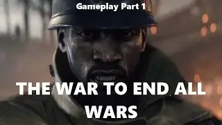 THE WAR TO END ALL WARS | Battlefield 1 Gameplay 1