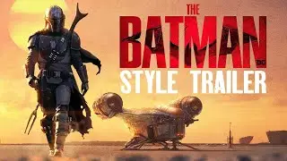 The Mandalorian Trailer (The Batman Style)