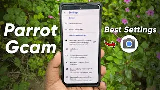 Parrot Google Camera Review | Best Gcam Settings | Any Android | Pixel Camera