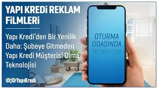 Yapı Kredi&rsquo;den Bir Yenilik Daha: Şubeye Gitmeden Yapı Kredi M&uuml;şterisi Olma Teknolojisi!