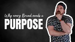 Why Every Brand Needs a Purpose: Attract Loyal Customers and Build a Lasting Legacy