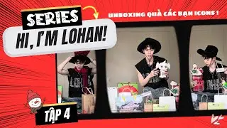 HI, I&rsquo;M LOHAN | TẬP 4 - Unboxing Qu&agrave; Gi&aacute;ng Sinh Của C&aacute;c Bạn ICON