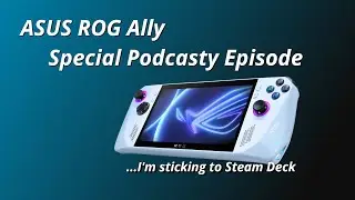 ASUS ROG Ally - special podcasty episode for Steam Deck fans