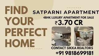 4BHK Luxury Apartment for Sale | Satparni Apartment Sector-19 Dwarka | ₹3.70 Cr