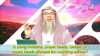 Is using tasbih, prayer beads, rosary beads allowed for counting dhikr? - Assim al hakeem