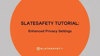 SlateSafety: Enhanced Privacy Features
