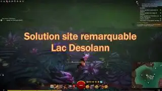 Solution site remarquable : Lac Desolann - Guild Wars 2