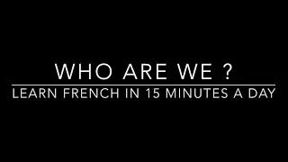 Learn French in 15 minutes a day - Welcome to our Channel !