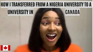 How I was able to transfer from a Nigeria university (UNN) to a university in Canada