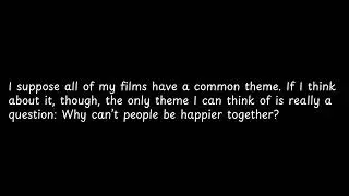 I suppose all of my films