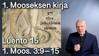 Raamattu taustoineen 15. Raamattuluento (1. Moos. 3:9–15) Juha Määttä. Tekstitetty raamattutunti