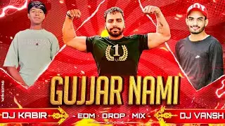 Gujjar Nami Mahesh Nagar Edm Remix Dj Vansh Rakshit Dj Kabir Mbd Dhadhkan Dj 