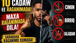 10ka Cadaw Ee Raganimada| Maxa Raganimada Dila| Sababaha Raganimo Xumada| Ciniin| Birriq| Dalaqdam 