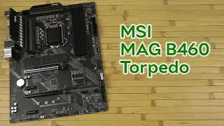 Розпаковка MSI MAG B460 Torpedo