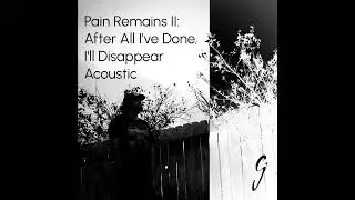 Lorna Shore - Pain Remains II: After All I've Done, I'll Disappear (Acoustic Cover)