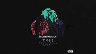 TM88 - Been Thru A Lot Feat. Young Thug & Lil Yachty