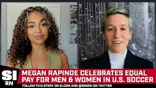 Megan Rapinoe Celebrates Equal Pay for Men & Women In U.S. Soccer | Sports Illustrated
