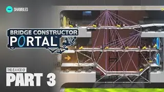 TildeShambles - Bridge Constructor Portal - Part 3
