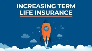 What Is Increasing Term Life Insurance?