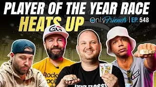 How is WSOP Player of the Year so Close? | Only Friends Ep #548 | Solve for Why