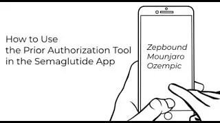 How to Use the Semaglutide App Prior Authorization Tool