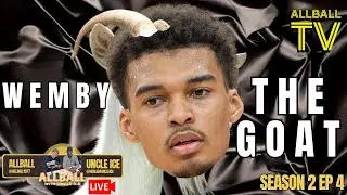 WEMBANYAMA THE GOAT; ALLBALL W UNCLE ICE