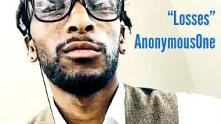 LOSSES w/Lyrics    AnonymousOne//Music Video