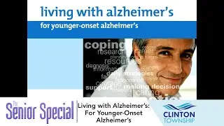 The Senior Special: Living with Alzheimer's - Younger Onset Alzheimer's