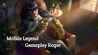Comeback Mobile Legend - Mobile Legend Roger Gameplay
