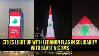 Cities light up with Lebanon flag in solidarity with blast victims