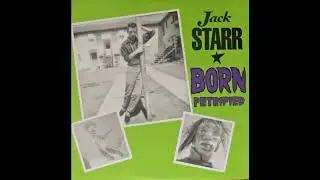 Jack Starr - Born Petrified  Sixties. Full Album Vinyl 1988
