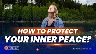 How to Protect Your Inner Peace