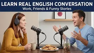 Learn Real English Conversation | Easy English for Beginners | English Podcast