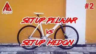 #SetupHedon Vs #SetupPelajar Sepeda Fixie Part 2- #AGReview
