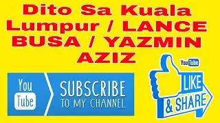 Dito Sa Kuala Lumpur / LANCE BUSA / YAZMIN AZIZ