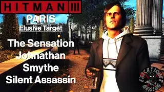 Hitman 3: Paris - Elusive Target - The Sensation - Johnathan Smythe - Silent Assassin