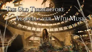 The Old Therebefore (Rachel Zegler) - Movie Version - Acapella with Orchestral Music -