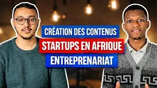 (PARTIE 2) Entrepreneuriat, création de contenu et startups africaines : la nouvelle voie