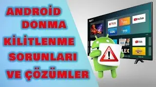 Android Tv ve Boxlarda Donma Kasma Gibi Sorunların Sebepleri ve &Ccedil;&ouml;z&uuml;mler
