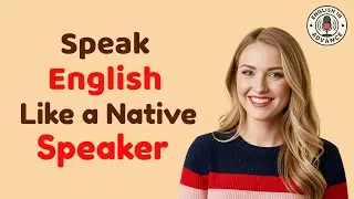 How to Speak English Like a Native Speaker